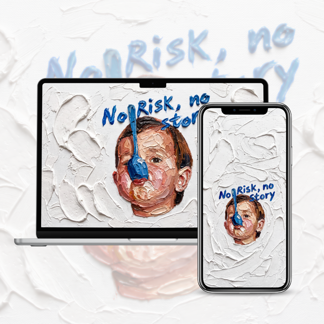 No Risk No Story Baby Edition — Painted Wallpaper (iPhone + Mac, 4K)
