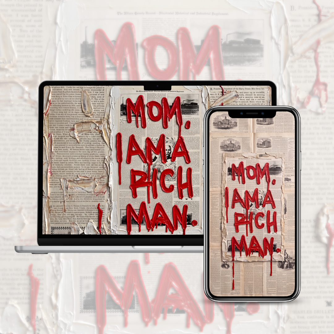 Mom I Am a Rich Man — Painted Wallpaper (iPhone + Mac, 4K)